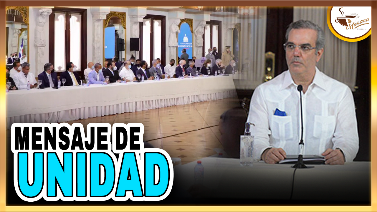 MENSAJE DE UNIDAD DEL PRESIDENTE | Tu Mañana By Cachicha