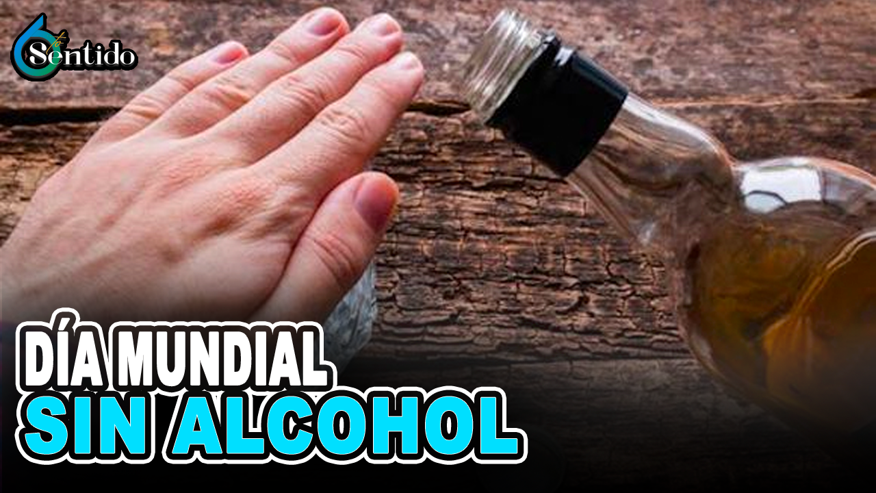 Día Mundial Sin Alcohol | 6to Sentido