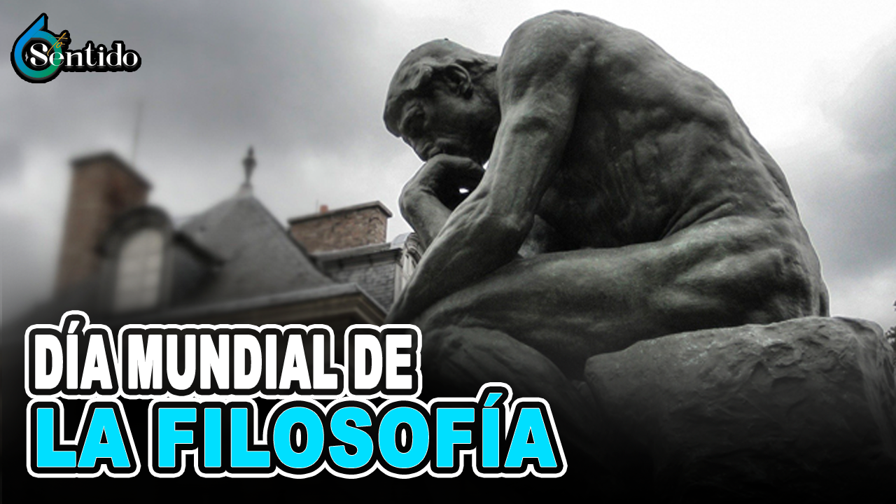 Día Mundial De La Filosofía | 6to Sentido