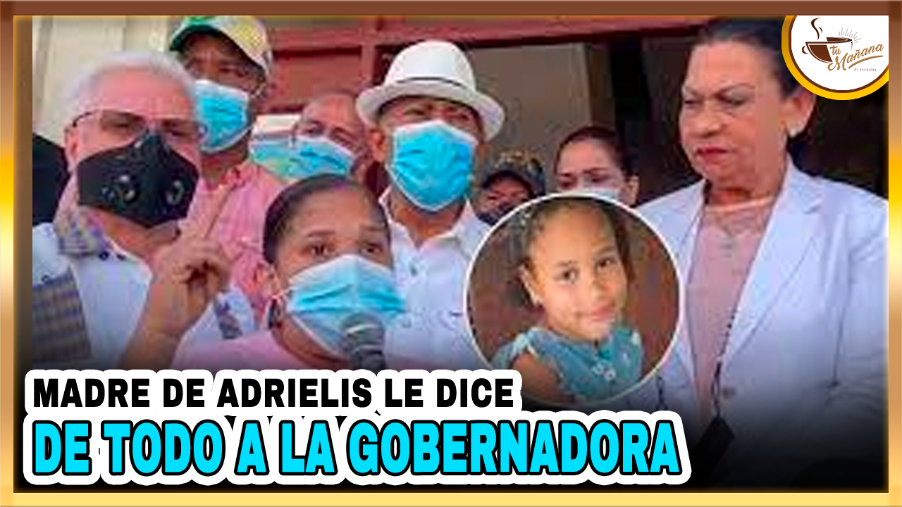 Madre De Adrielis Le Dice De Todo A La Gobernadora | Tu Mañana By Cachicha