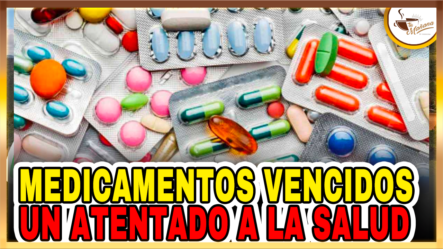 Medicamentos Vencidos: Un Atentado A La Salud | Tu Mañana By Cachicha
