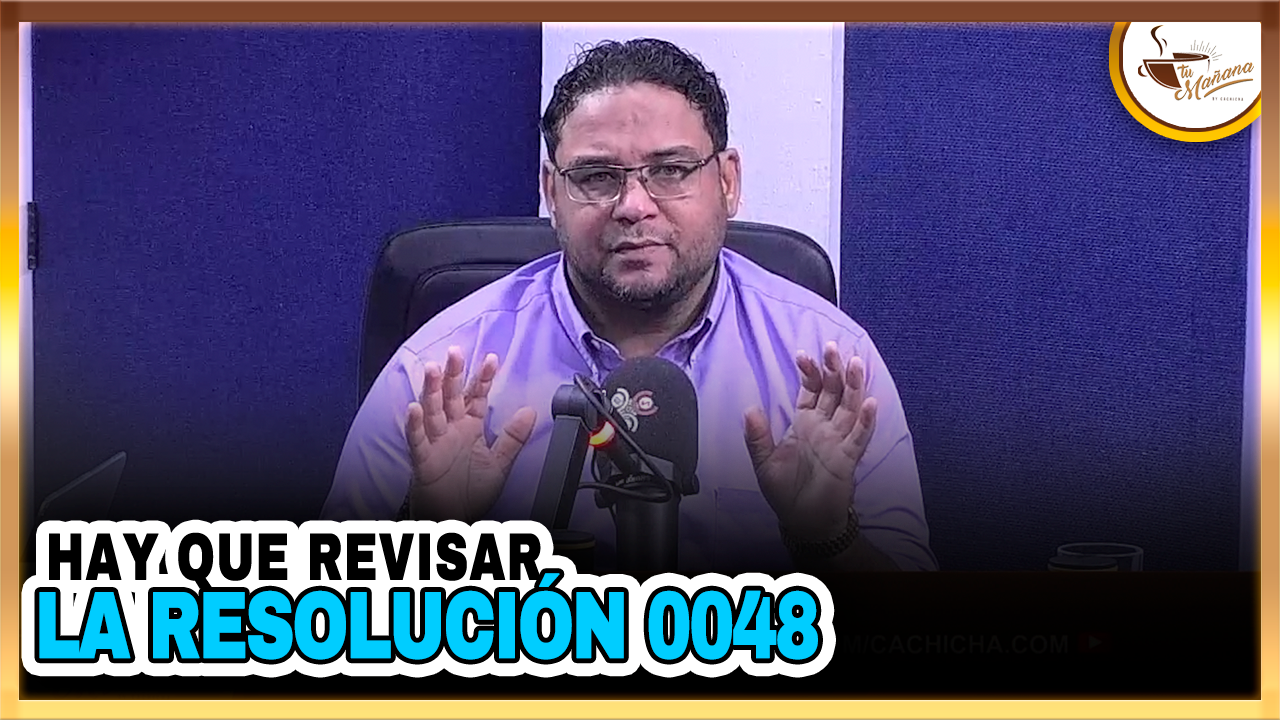 Manuel Cruz: “Hay Que Revisar La Resolución 0048” | Tu Mañana By Cachicha