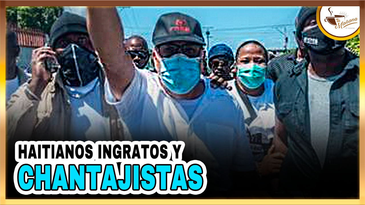 Haitianos Ingratos Y Chantajistas | Tu Mañana By Cachicha