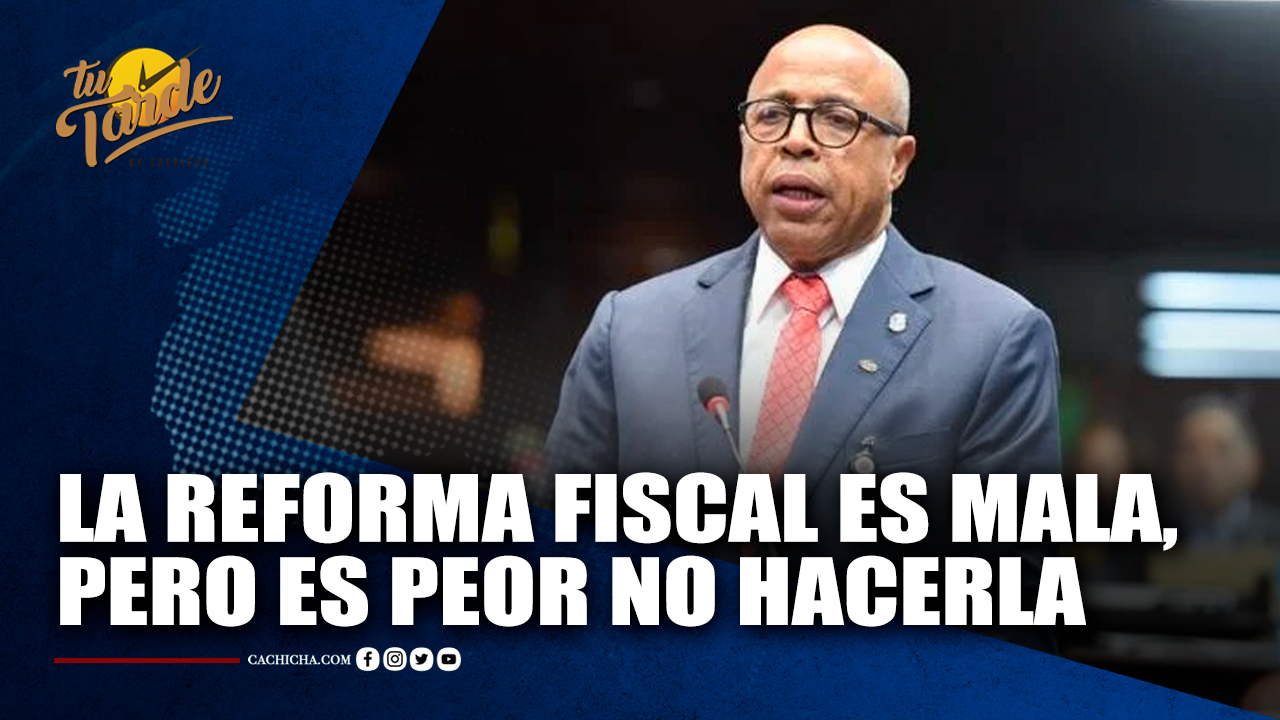 La Reforma Fiscal Es Mala, Pero Es Peor No Hacerla | Tu Tarde
