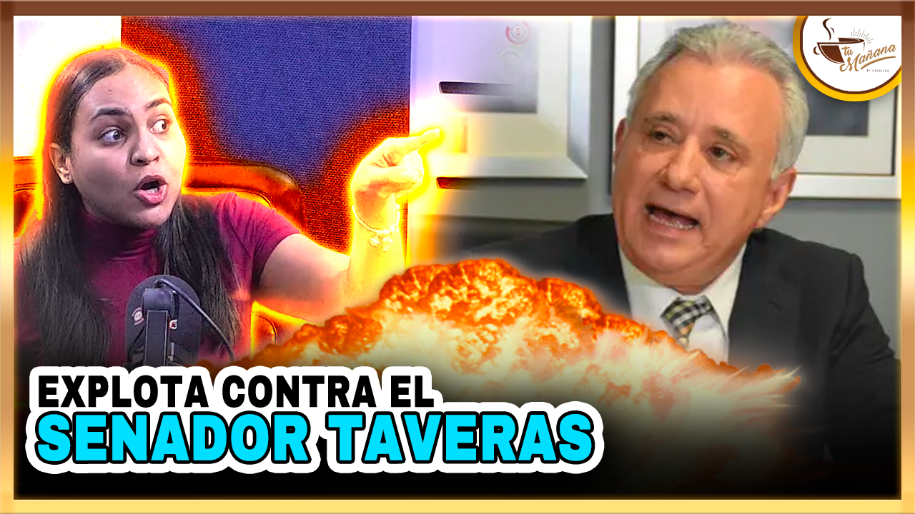 Edhoarda Andújar Explota Y Tira Pa Lante Al Senador Taveras | Tu Mañana By Cachicha