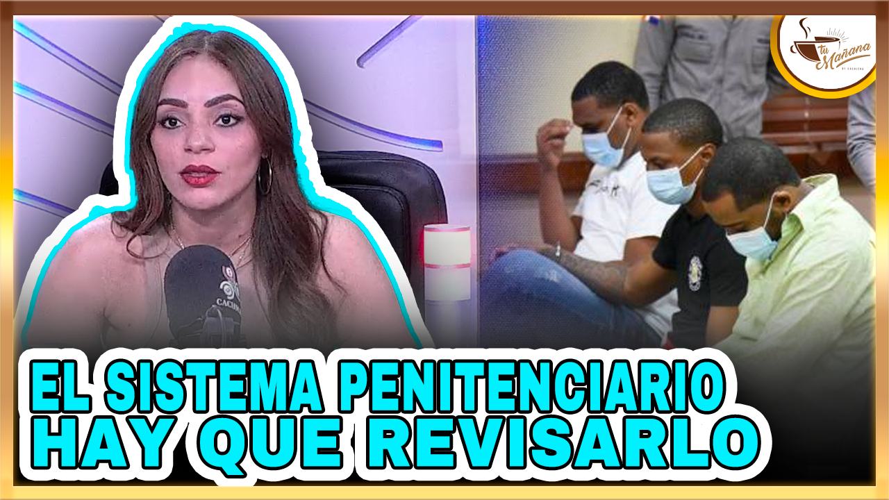 Dannira Caminero: El Sistema Penitenciario Hay Que Revisarlo | Tu Mañana By Cachicha