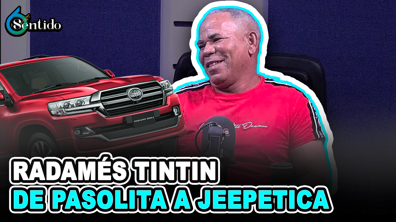 Radamés Tintín De “Pasolita” A “Jeepetica”