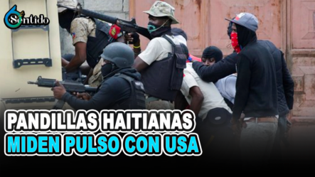 Pandillas Haitianas Miden Pulso Con Estados Unidos | 6to Sentido