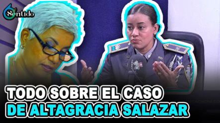 Todo Sobre El Caso De Altagracia Salazar | 6to Sentido