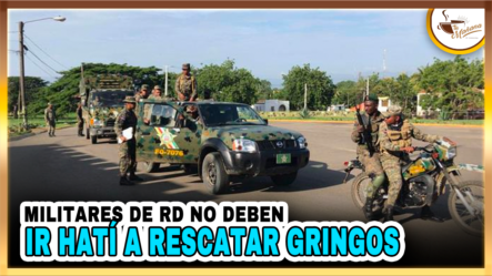 Militares Dominicanos No Deben Ir A Rescatar Gringos En Haití | Tu Mañana By Cachicha