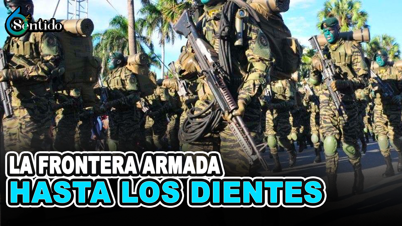 La Frontera Armada Hasta Los Dientes | 6to Sentido