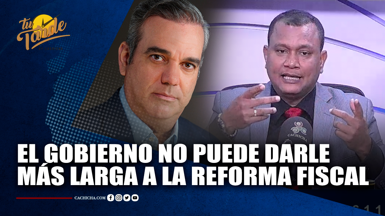 El Gobierno No Puede Darle Más Larga A La Reforma Fiscal | Tu Tarde