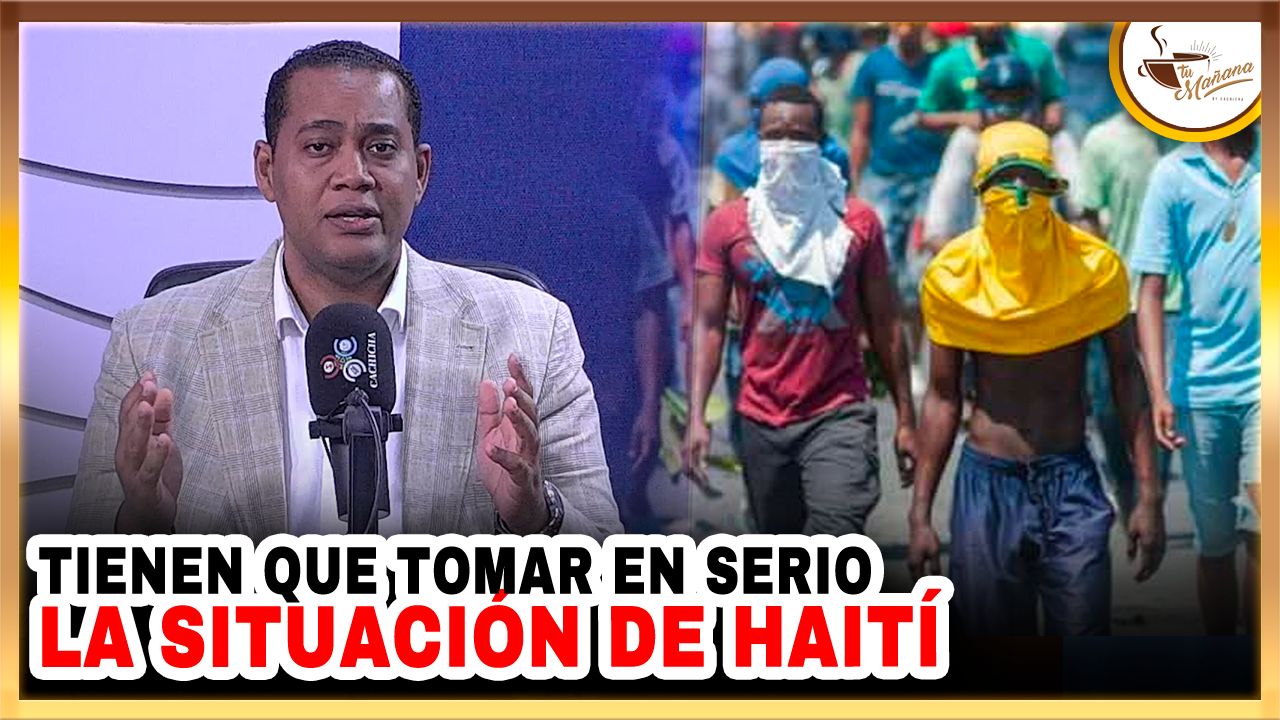 Victor Villa Nueva: “Tienen Que Tomar Enserio La Situación De Haití” | Tu Mañana By Cachicha