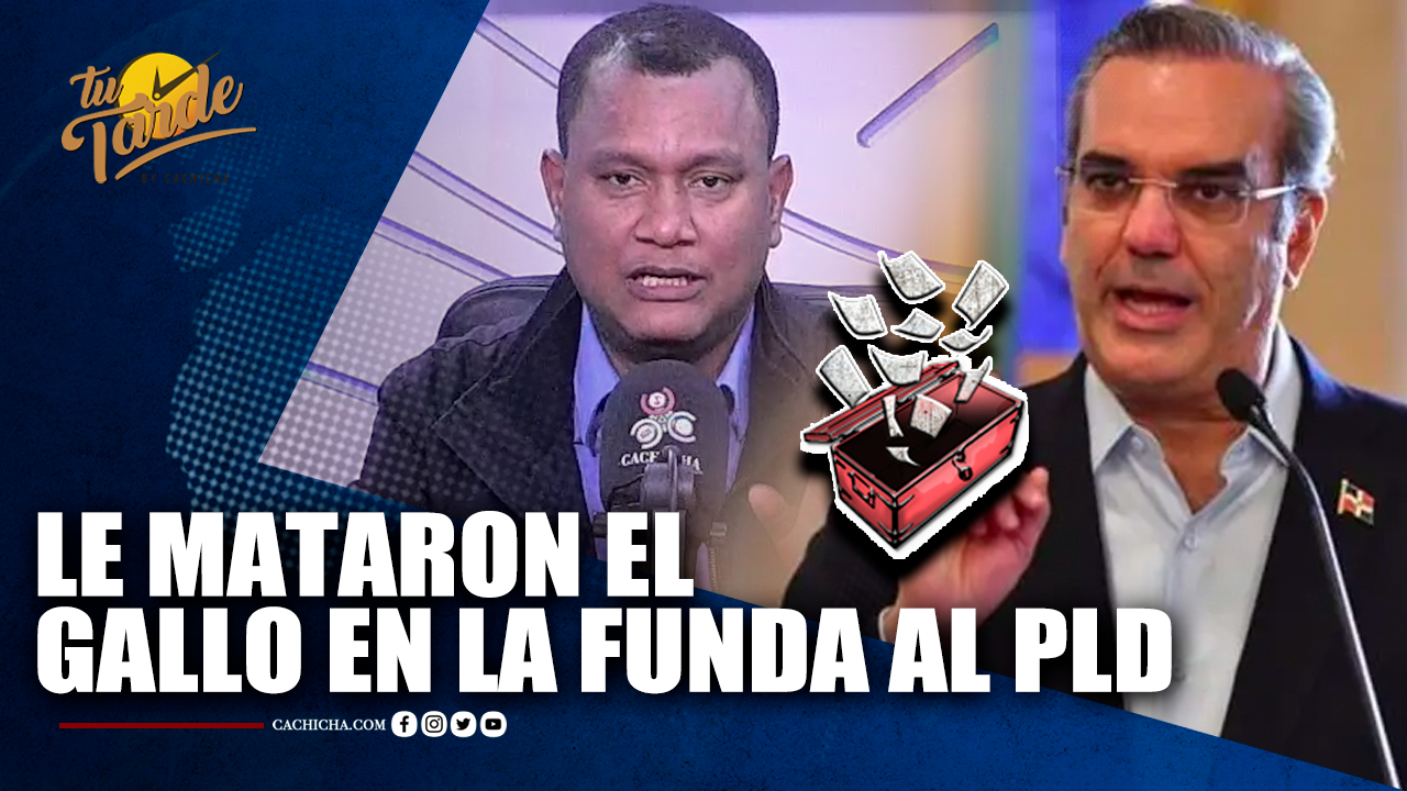 “Le Mataron El Gallo En La Funda Al PLD” | Tu Tarde