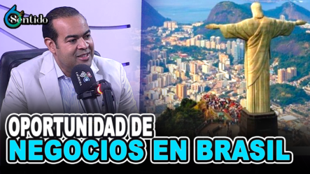 Oportunidad De Negocios Para Los Dominicanos En Brasil | 6to Sentido