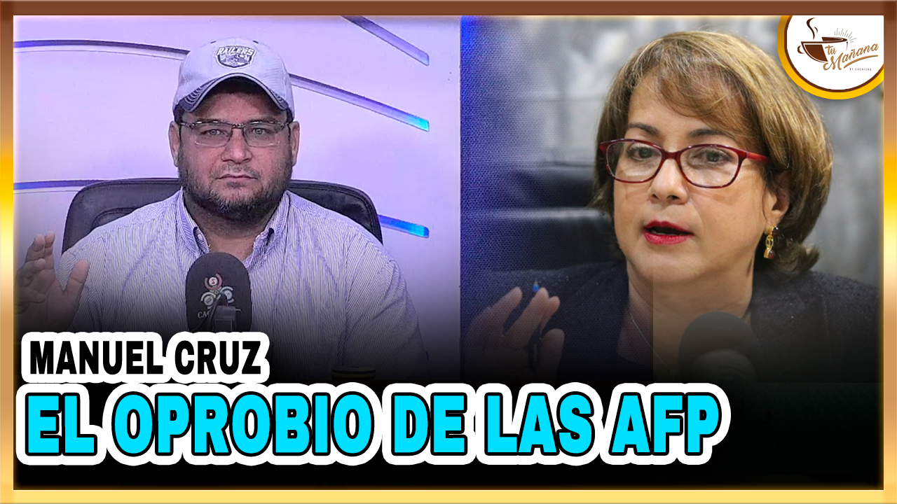 Manuel Cruz – El Oprobio De Las AFP | Tu Mañana By Cachicha
