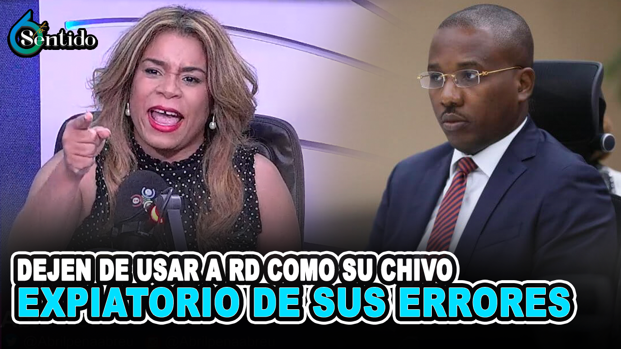 Abril Peña Dejen De Usar A RD Como Su  Chivo Expiatorio De Sus Errores | 6to Sentido