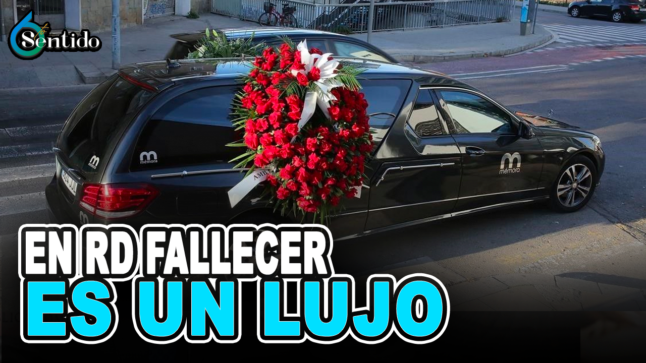 En RD Fallecer Es Un Lujo | 6to Sentido