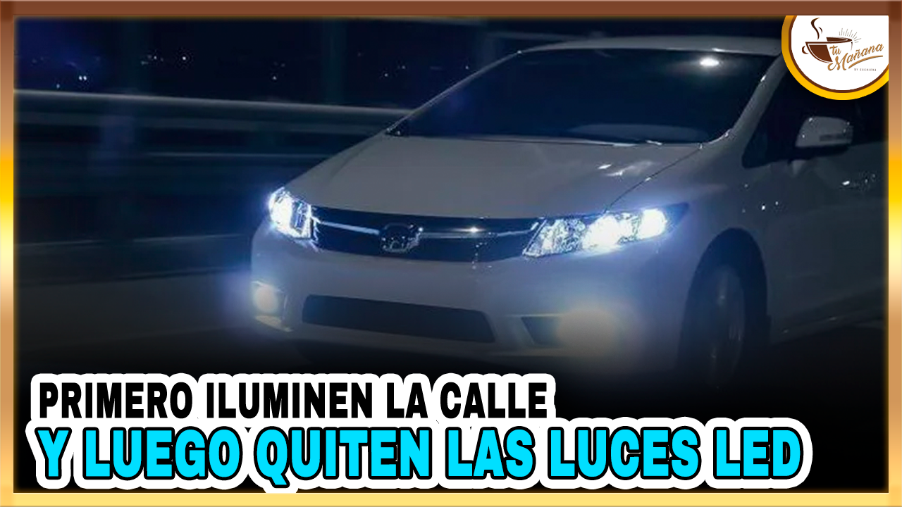 Primero Iluminen La Calle  Y Luego Quitan Las Luces Led | Tu Mañana By Cachicha