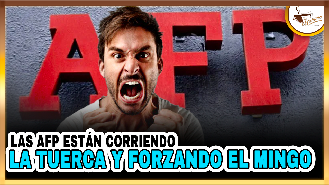 Las AFP Están Corriendo La Tuerca Y Forzando El Mingo | Tu Mañana By Cachicha