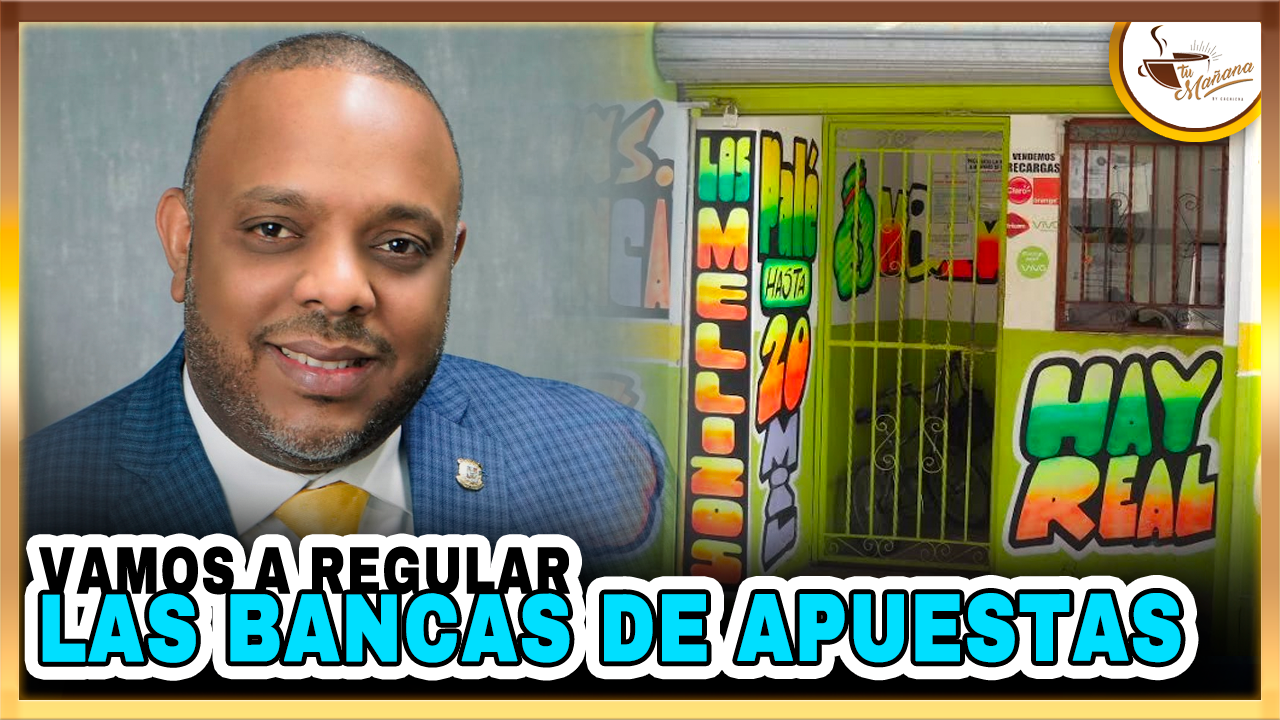 Diputado Luis Enríquez Vamos A Regular Las Bancas De Apuestas | Tu Mañana By Cachicha