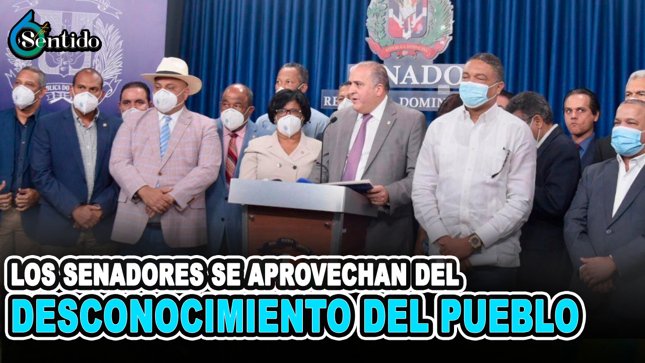 Los Senadores Se Aprovechan Del Desconocimiento Del Pueblo | 6to Sentido