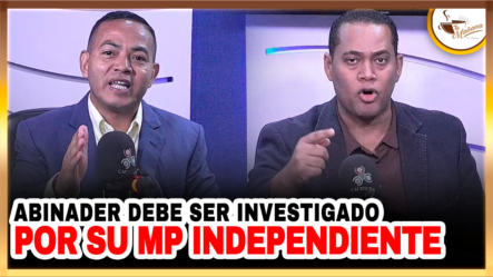 Delvis Vs Victor: Abinader Debe Ser Investigado  Por Su MP Independiente | Tu Mañana B Y Cachicha