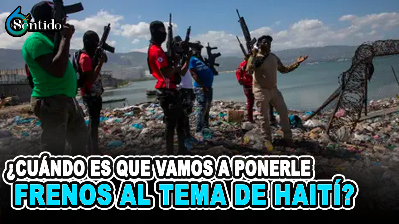 ¿Cuándo Es Que Vamos A Ponerle Frenos Al Tema De Haití? | 6to Sentido