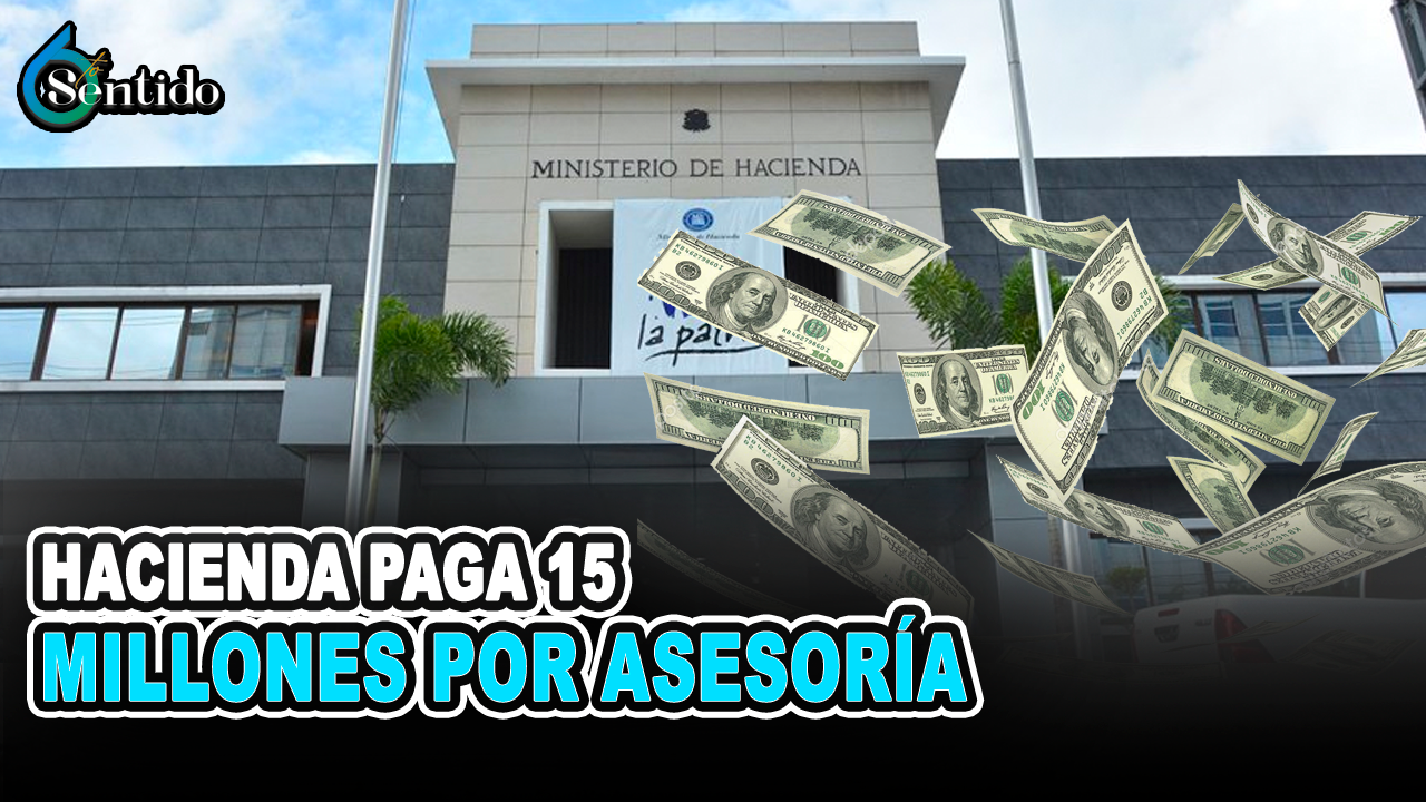 Hacienda Paga 15 Millones Por Asesoría | 6to Sentido