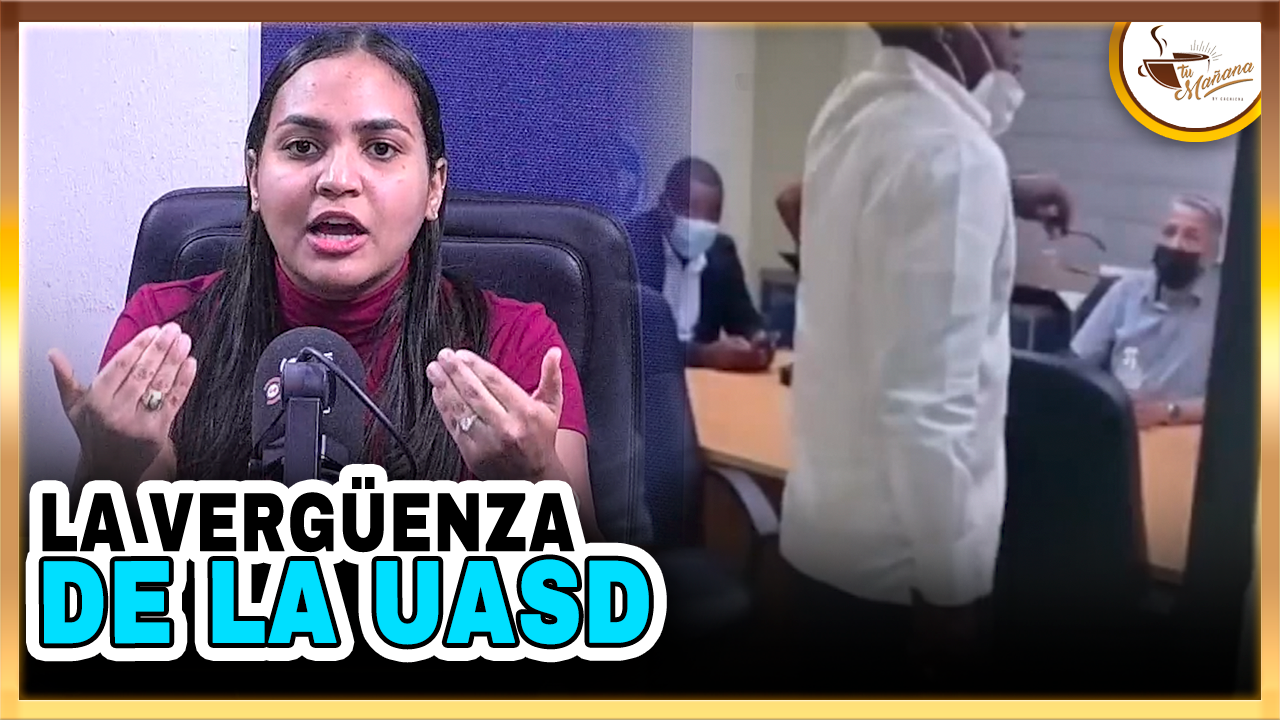 La Vergüenza De La UASD | Tu Mañana By Cachicha