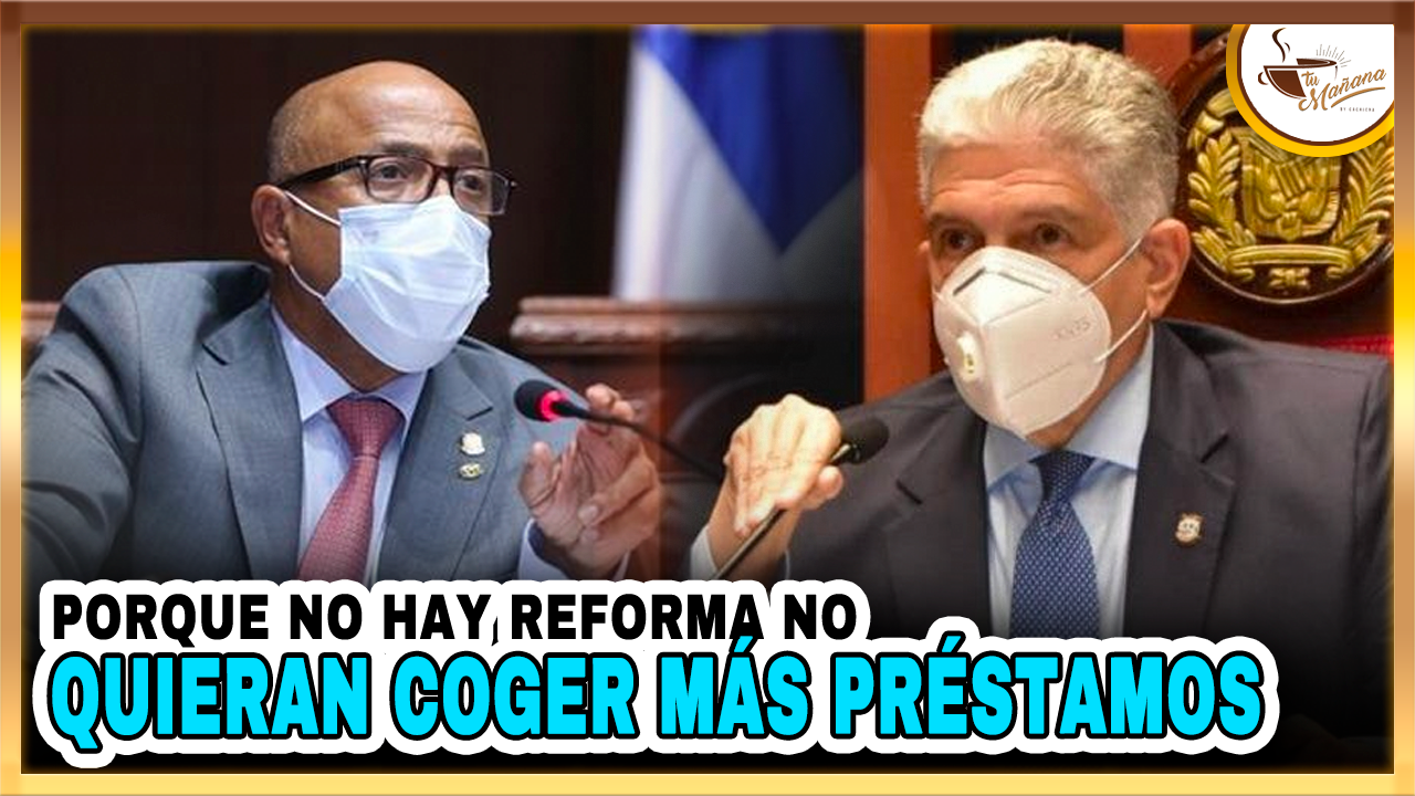 Porque No Hay Reforma No  Quieran Coger Más Préstamos | Tu Mañana By Cachicha