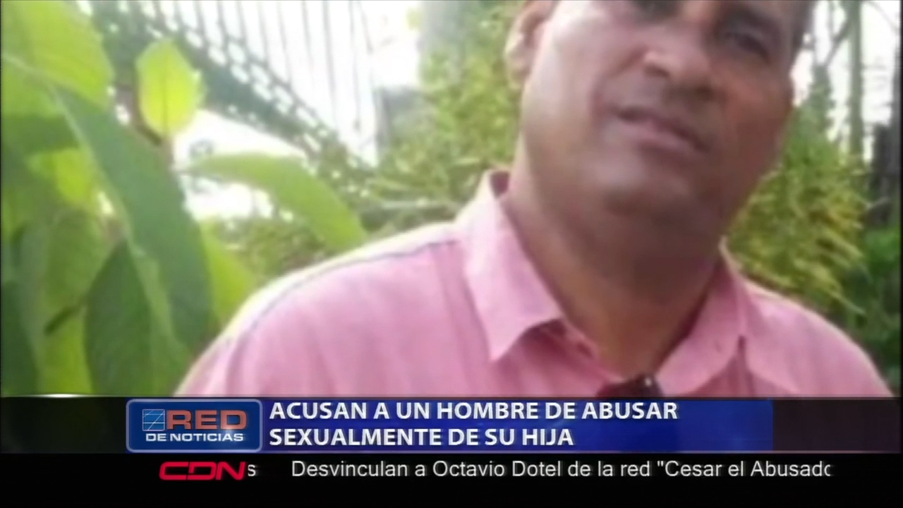 En Hato Mayor Familiares Acusan A Un Hombre De Abusar Sexualmente De Su Hija
