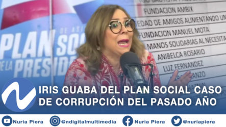 El Caso De Corrupción Del Plan Social De La República Y La Exdirectora Iris Guaba