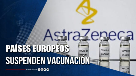 Nueve Países Europeos Suspenden La Vacunación Con AstraZeneca Tras Dos Muertes Por Trombos | Tu Tarde
