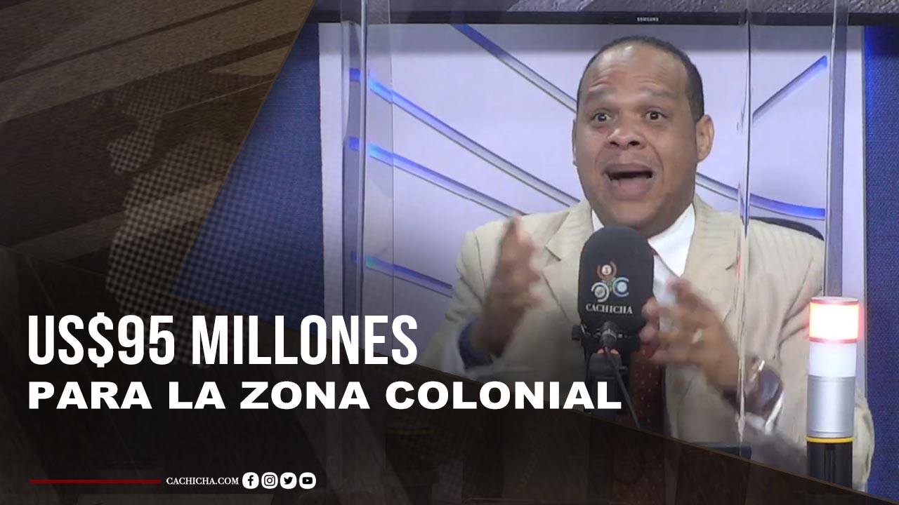 Comunicador Explota Contra Costo De US$95 Millones Para Remodelación Zona Colonial