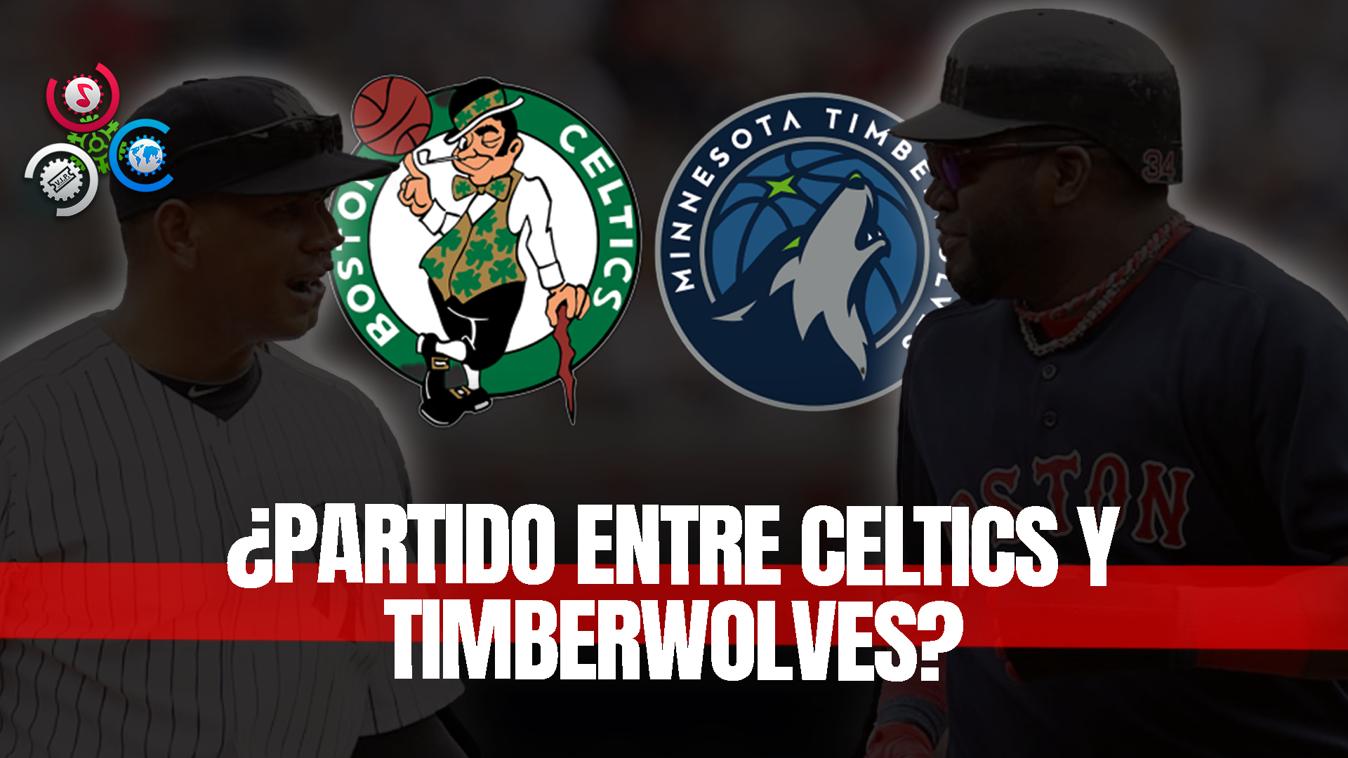 ¿A-Rod Y El Big Papi Detrás Del Montaje, Del Partido Entre Celtics Y Timberwolves En RD? 