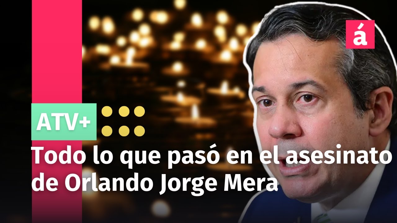 ¡Todo Lo Que Pasó En El Asesinato De Orlando Jorge Mera!