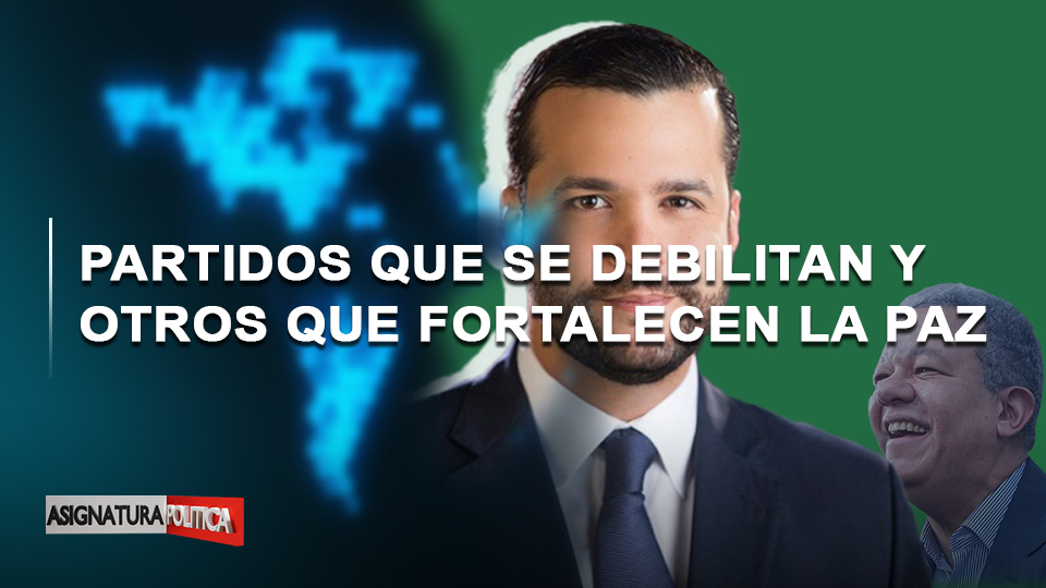 🔴 EN VIVO: Partidos Que Se Debilitan Y Otros Que Fortalecen La Paz | Asignatura Política