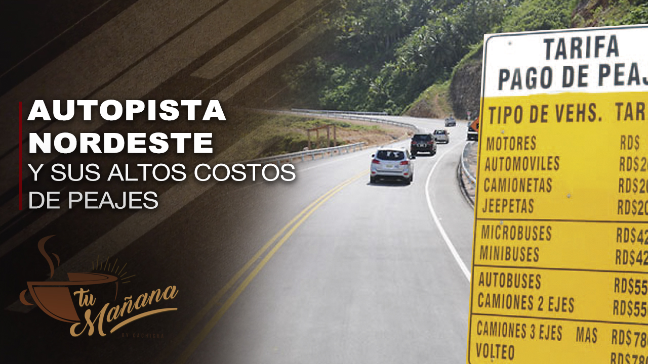 Altos Costos De Peajes De Autopista Nordeste Continúan Causando Preocupación