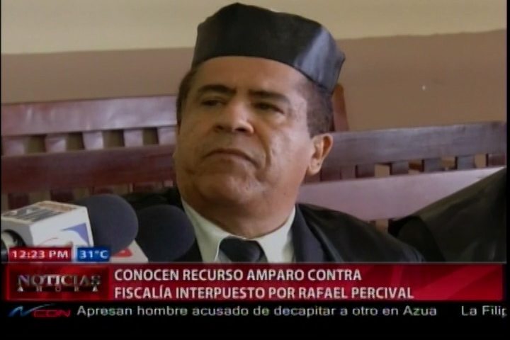 Conocen Recurso De Amparo Contra Fiscalía Interpuesto Por Rafael Percival