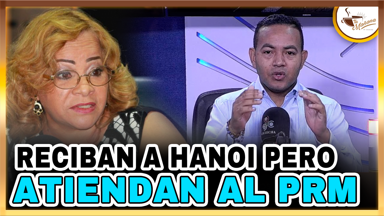 Delvis Santos: “Reciban A Hanoi Pero Atiendan Al PRM” | Tu Mañana By Cachicha