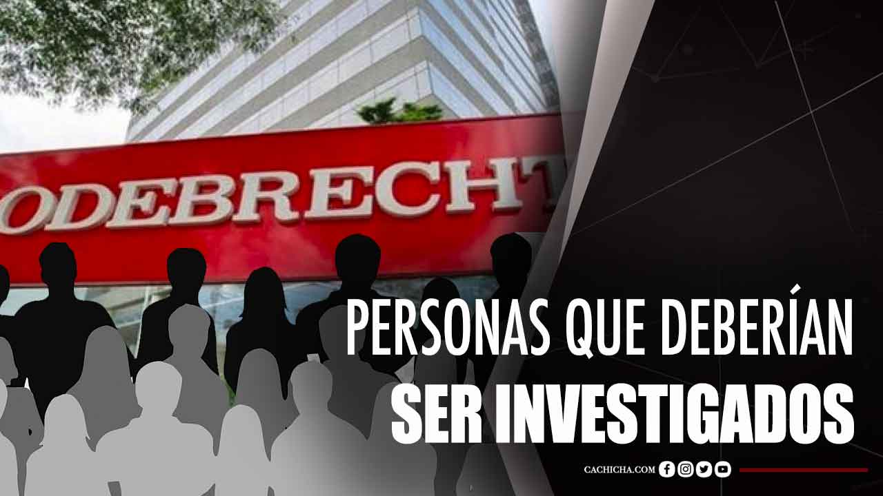 Personas Que Deberían Ser Investigados En Odebrecht