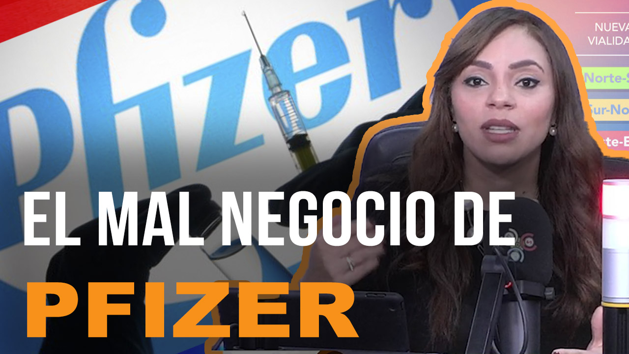El Mal Negocio Del Contrato De Pfizer, Comenta Dannira Caminero