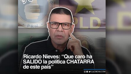 Ricardo Nieves: “Que Caro Ha Salido La Política Chatarra  De Este País”