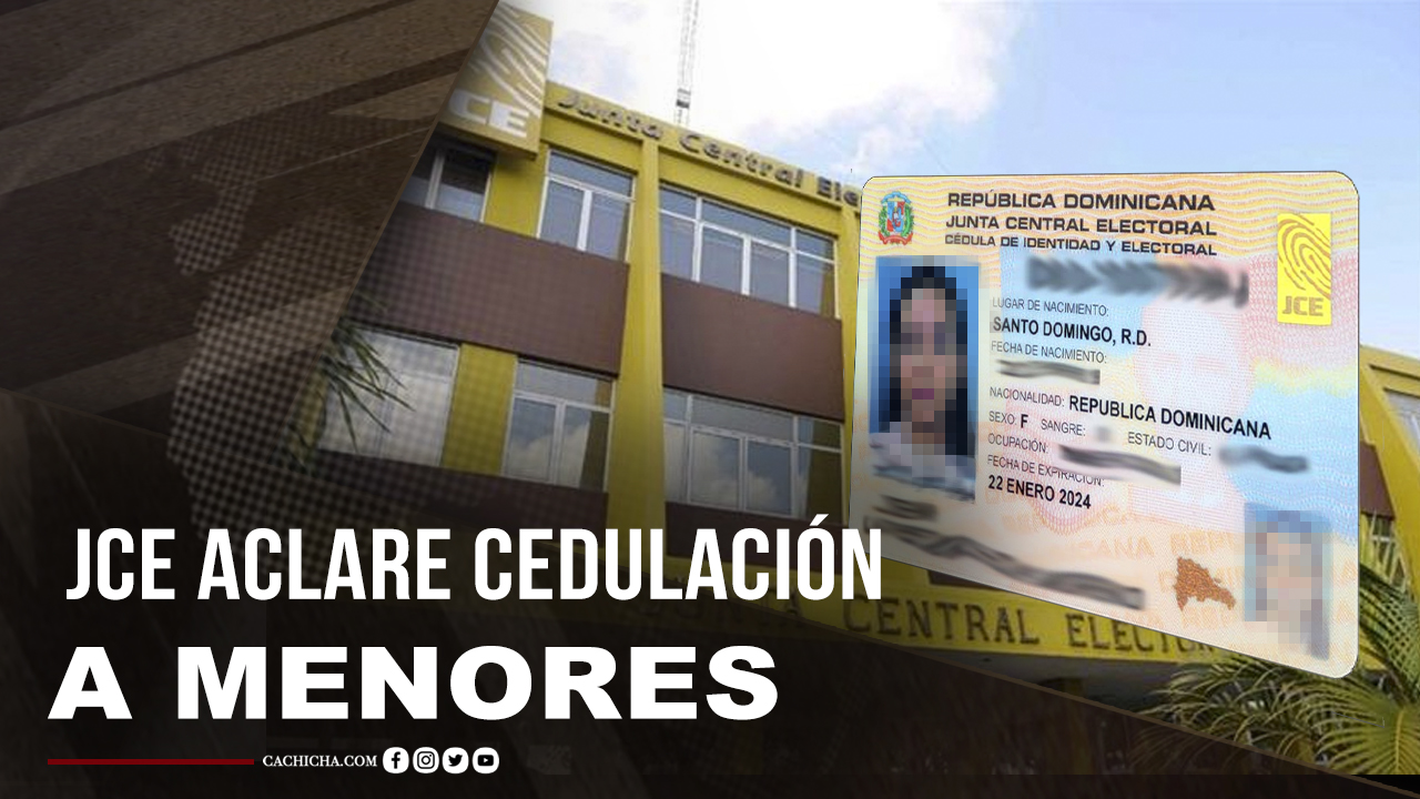 Piden JCE Aclare Expedición De Cédulas A Menores