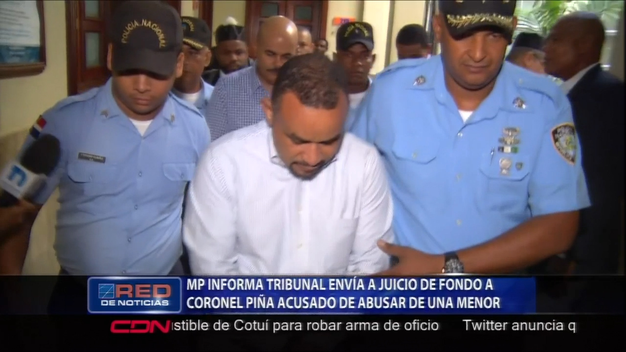 El MP Informó Que Se Envió A Juicio De Fondo Al Coronel Piña Acusado De Abuso A Menor