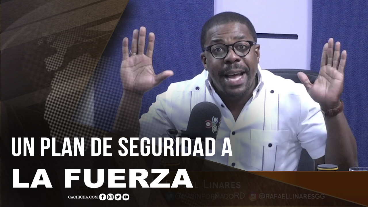 “Un Plan De Seguridad Ala Fuerza” | Tu Mañana By Cachicha