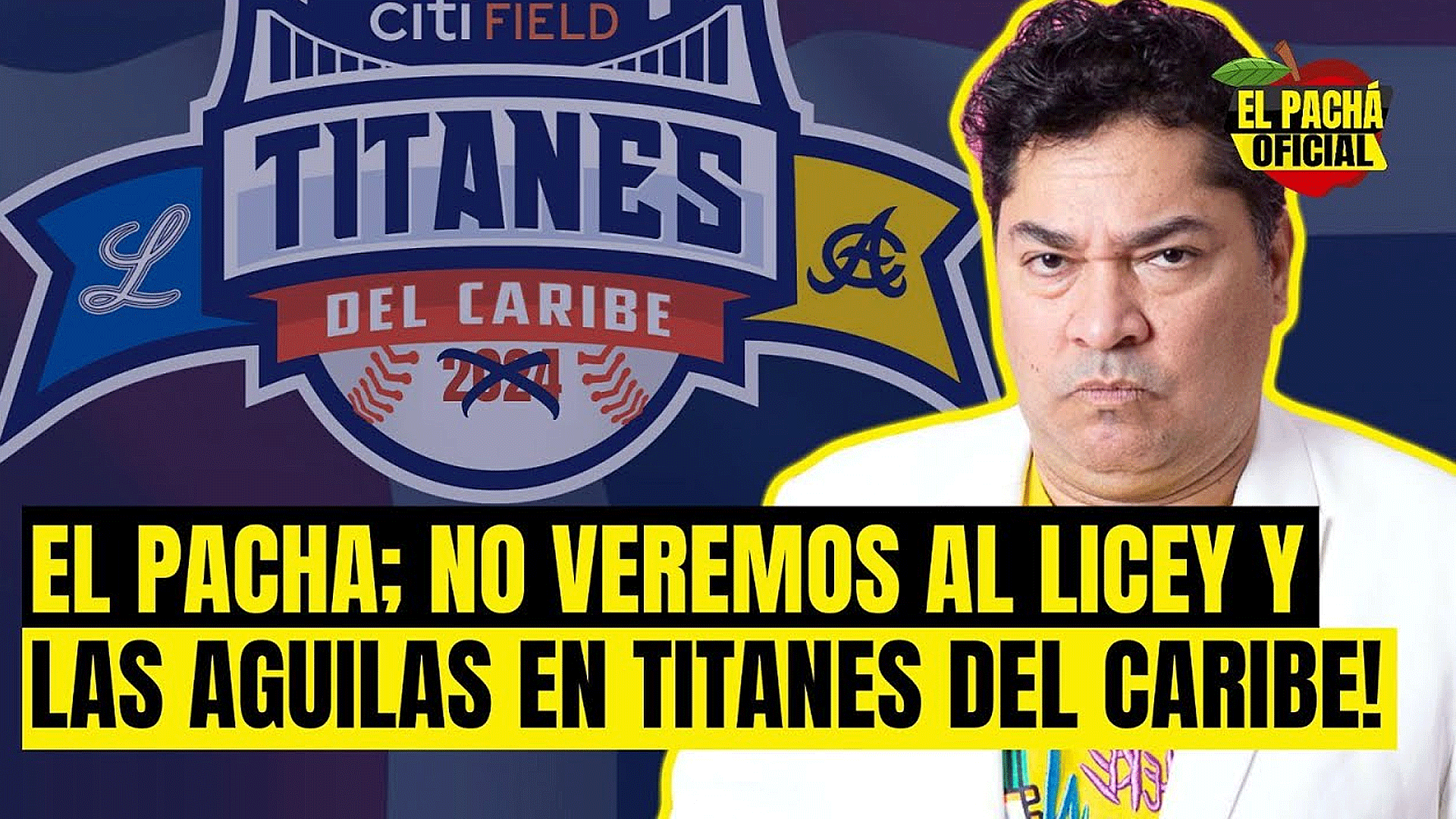 EL PACHA: NO VEREMOS AL LICEY Y A LAS AGUILAS EN TITANES DEL CARIBE!