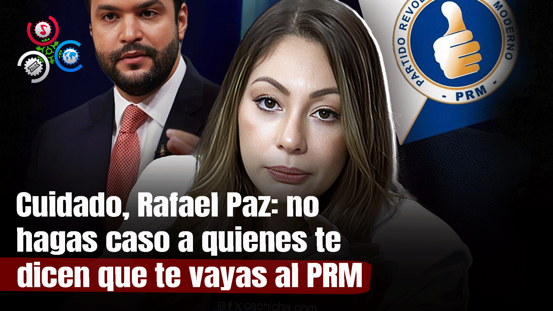Cuidado, Rafael Paz: No Hagas Caso A Quienes Te Dicen Que Te Vayas Al PRM