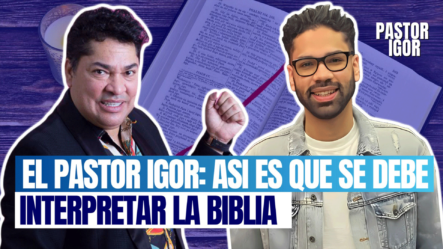 EL PASTOR IGOR: LA INTERPRETACIÓN DE LA BIBLIA (DOS GENERACIONES)